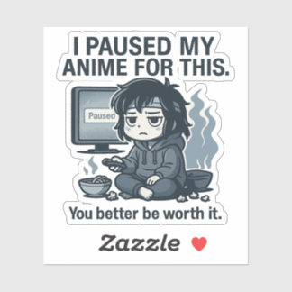 Ich habe mein Anime dafür pausiert Aufkleber