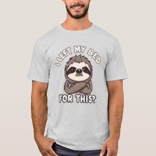 Ich habe mein Bett für DIES verlassen? T-Shirt