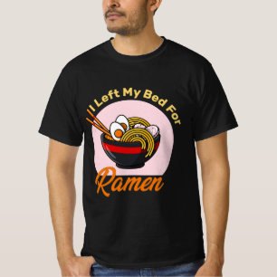 Ich habe mein Bett für Ramen verlassen japanischer T-Shirt