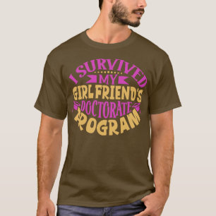 Ich habe mein Doktoratsstudium für Freundinnen übe T-Shirt