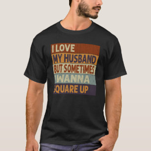 Ich habe mein Ehemann Liebe, aber manchmal will ic T-Shirt