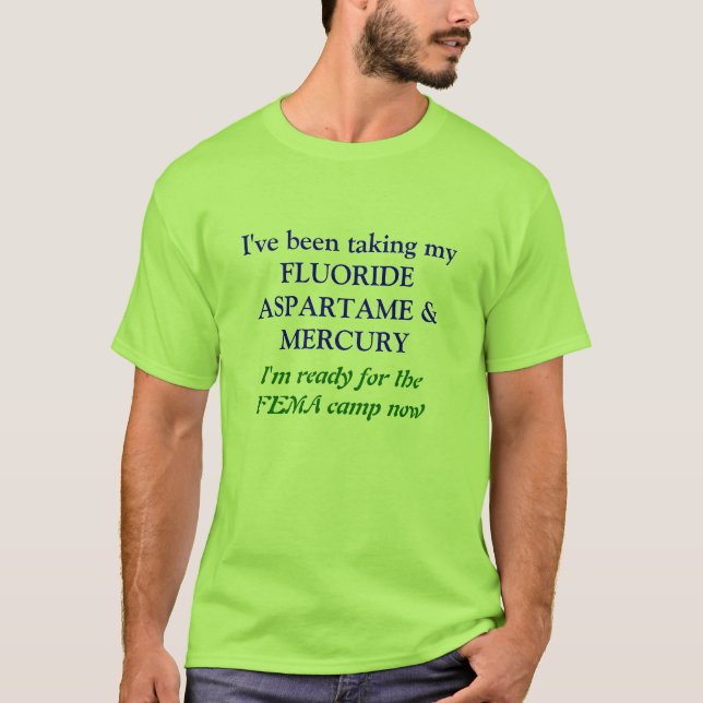 Ich habe mein FLUORID-ASPARTAM u. MERCUR… genommen T-Shirt (Vorderseite)