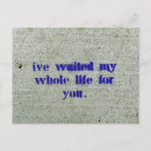 Ich habe mein ganzes Leben auf dich gewartet Postkarte