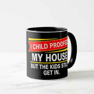 Ich habe mein Haus kindersicher gemacht... Tasse