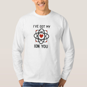 Ich habe mein Ion auf dich T-Shirt