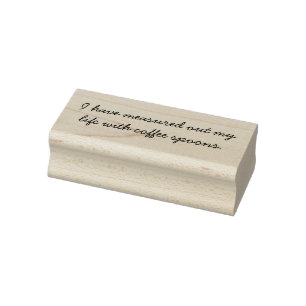 Ich habe mein Leben mit Kaffeelöffeln ausgemessen. Gummistempel