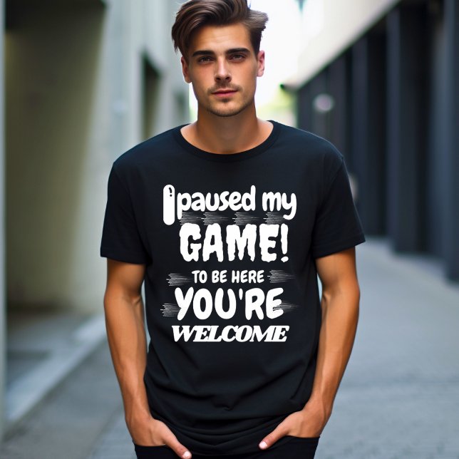 Ich habe mein Spiel angehalten, hier zu sein, Sie  T-Shirt (Von Creator hochgeladen)