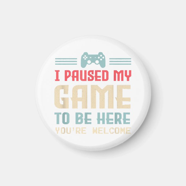 Ich habe mein Spiel angehalten, hier zu sein, sind Magnet (Vorne)