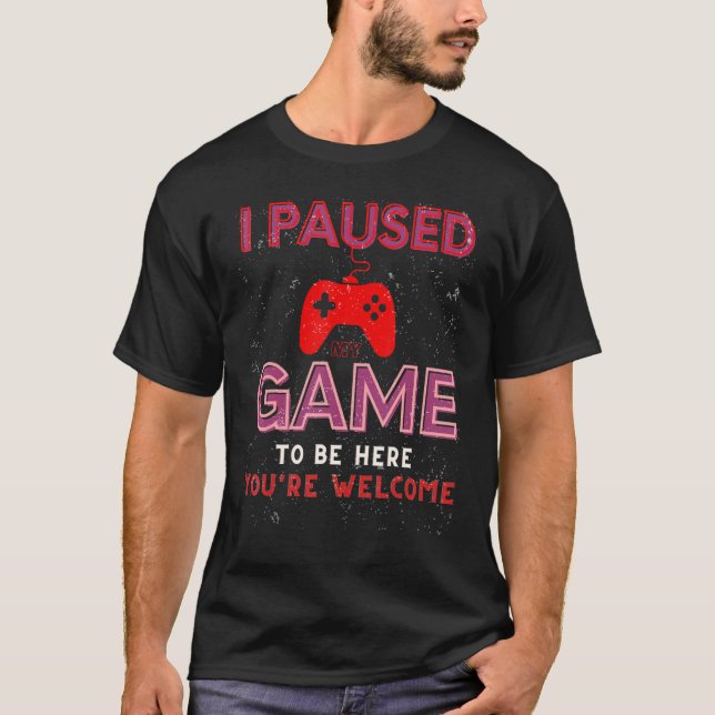 Ich habe mein Spiel angehalten, hier zu sein. T-Shirt (Vorderseite)