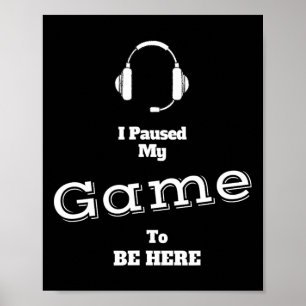 Ich habe mein Spiel angehalten, hier zu sein, Vide Poster