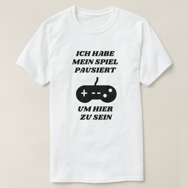 Ich habe mein Spiel auf Deutsch gestoppt T-Shirt (Design vorne)