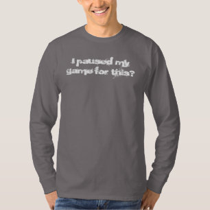 Ich habe mein Spiel dafür angehalten? Langärmelige T-Shirt