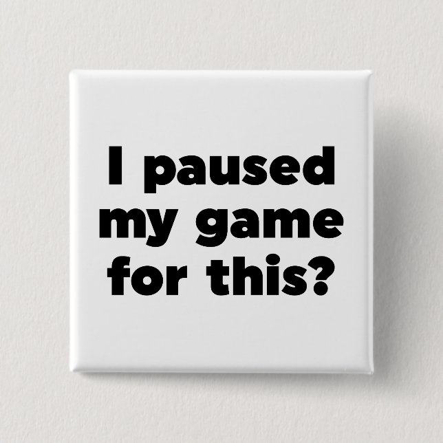 Ich habe mein Spiel dafür gestoppt? Button (Vorderseite)