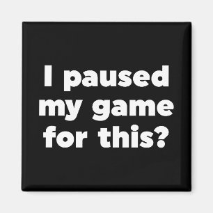 Ich habe mein Spiel dafür gestoppt? Magnet