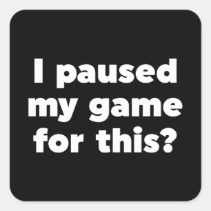 Ich habe mein Spiel dafür gestoppt? Quadratischer Aufkleber