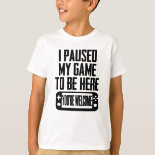 Ich habe mein Spiel hier angehalten - Sie sind wil T-Shirt