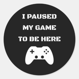 Ich habe mein Spiel hier angehalten, Video Gamer 1 Runder Aufkleber