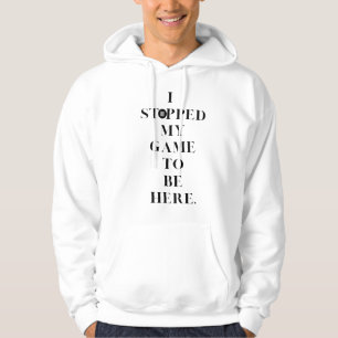 Ich habe mein Spiel hier gestoppt Hoodie