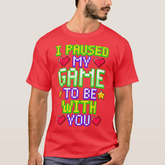Ich habe mein Spiel mit dir gestoppt T-Shirt