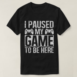 Ich habe mein Spiel pausiert Gamer-Design T-Shirt