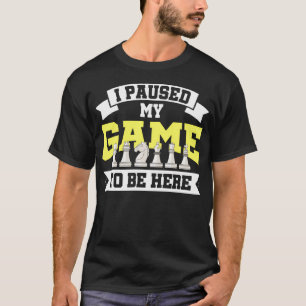 Ich habe mein Spiel pausiert, um hier Schach zu se T-Shirt