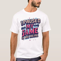 Ich habe mein Spiel pausiert, um hier zu sein Lust