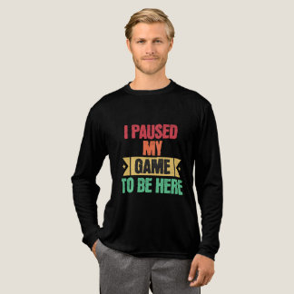 Ich habe mein Spiel pausiert, um hier zu sein Lust Tri-Blend Shirt