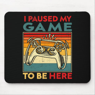 Ich habe mein Spiel pausiert, um hier zu sein Vide Mousepad