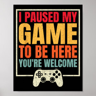 Ich habe mein Spiel pausiert, um hier zu sein. Wil Poster
