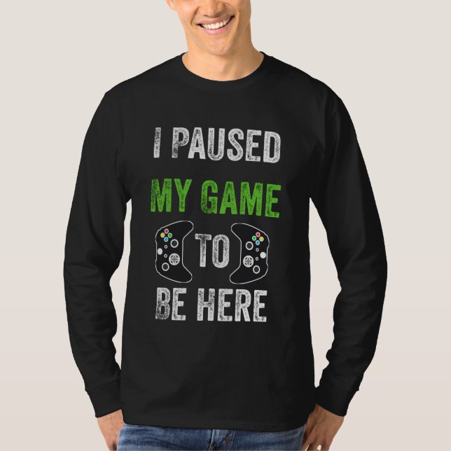 Ich habe mein Spiel so gestoppt, dass ich hier Nie T-Shirt (Vorderseite)