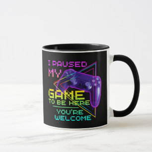 ICH HABE MEIN SPIEL UNTERBROCHEN UM HIER ZU SEIN B TASSE