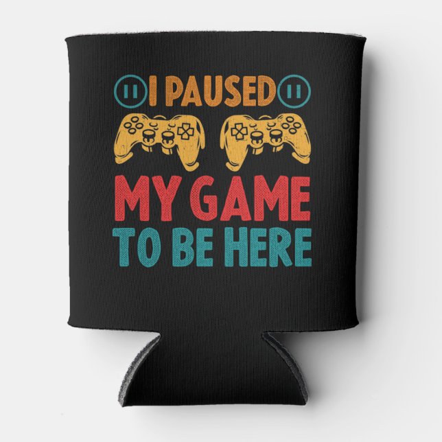 Ich habe mein Spiel unterbrochen, um hier zu sein  Dosenkühler (Vorderseite)