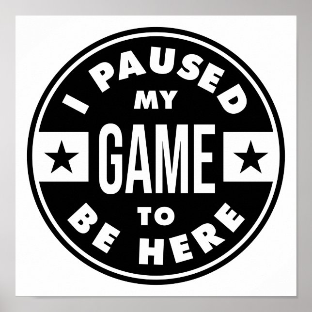 Ich habe mein Spiel unterbrochen, um hier zu sein Poster (Vorne)