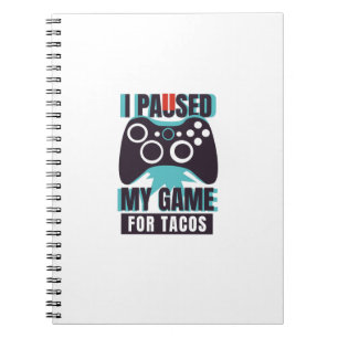 Ich habe mein Spiel wegen Tacos unterbrochen Notizblock
