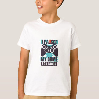 Ich habe mein Spiel wegen Tacos unterbrochen T-Shirt