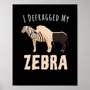 Ich habe mein Zebra defragmentiert Poster