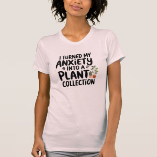 Ich habe meine Angst in eine Pflanzensammlung verw T-Shirt