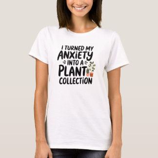Ich habe meine Angst in eine Pflanzensammlung verw T-Shirt