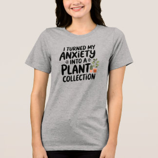 Ich habe meine Angst in eine Pflanzensammlung verw Tri-Blend Shirt