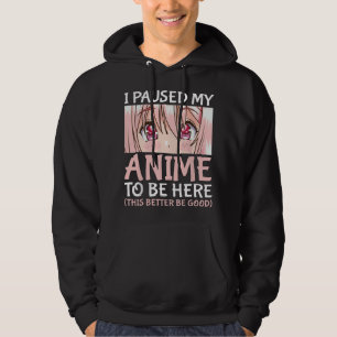 Ich habe meine Anime-Serie pausiert, um hier zu se Hoodie