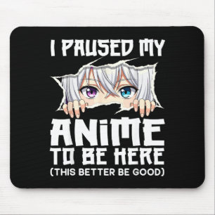 Ich habe meine Anime-Serie pausiert, um hier zu se Mousepad