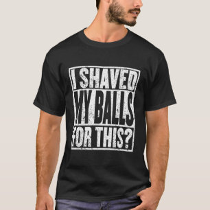 Ich habe meine Bälle für diesen Spaß geteilt T-Shirt