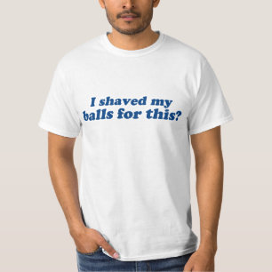 Ich habe meine Balls dafür gehabt? T-Shirt