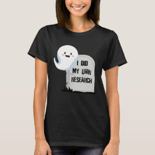 Ich habe meine eigene Forschung Halloween Grabstei T-Shirt