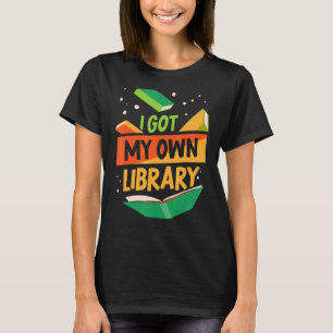 Ich habe meine eigenen Bibliotheksbücher Got Redew T-Shirt