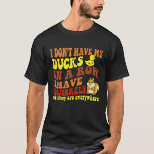 Ich habe meine Enten nicht hintereinander, ich hab T-Shirt