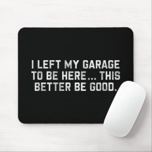 Ich habe meine Garage Verlassen, hier so gut zu se Mousepad