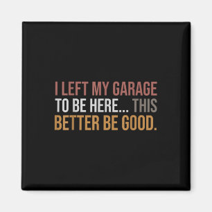 Ich habe meine Garage Verlassen, hier zu sein. Magnet