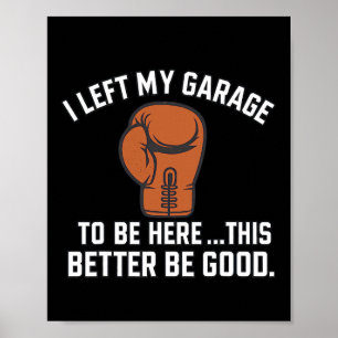 Ich habe meine Garage Verlassen, hier zu sein, um Poster