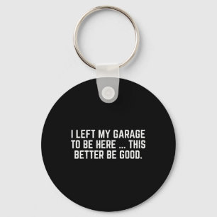 Ich habe meine Garage Verlassen, hier zu sein, um Schlüsselanhänger
